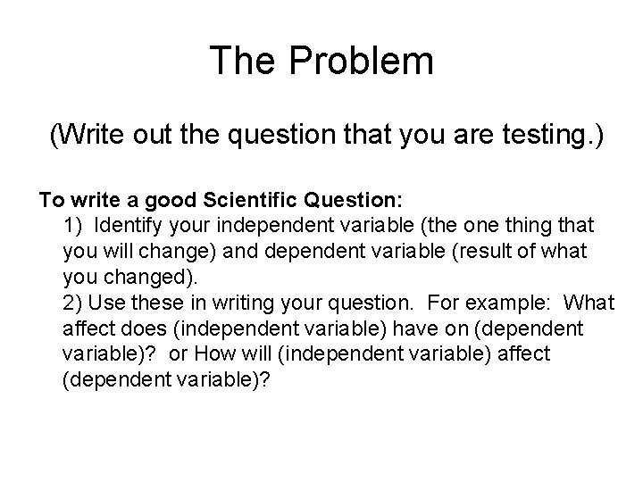 The Problem (Write out the question that you are testing. ) To write a