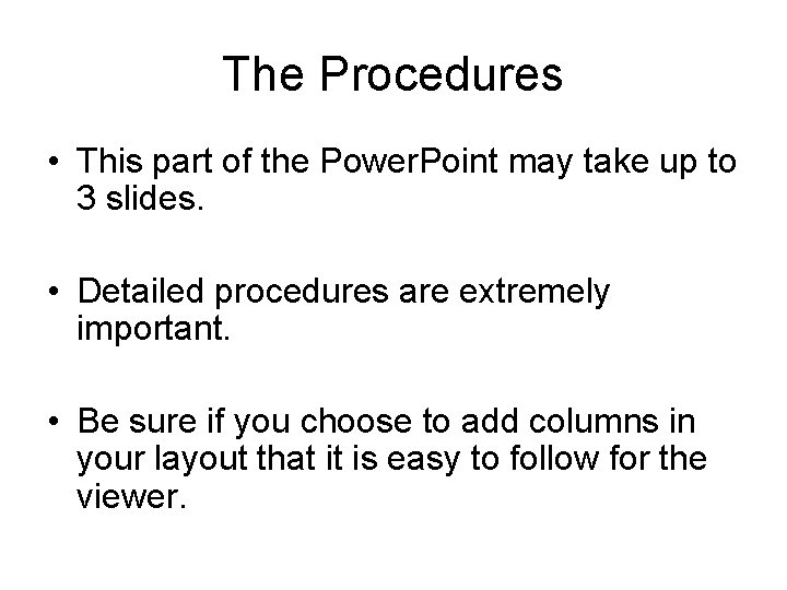 The Procedures • This part of the Power. Point may take up to 3