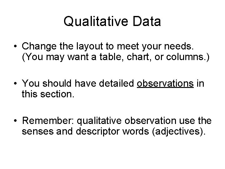 Qualitative Data • Change the layout to meet your needs. (You may want a