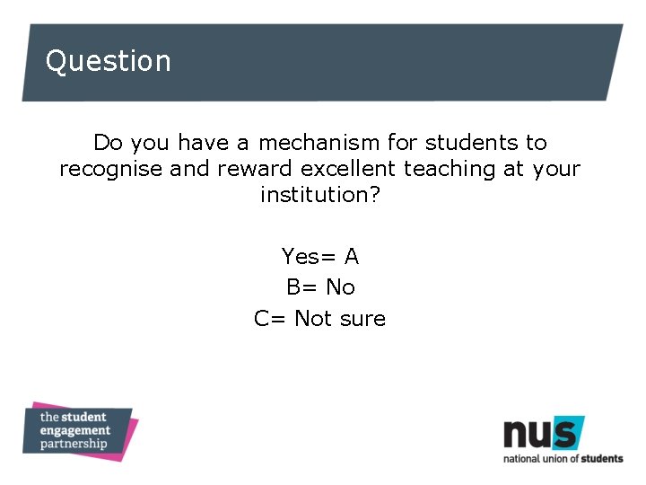 Question Do you have a mechanism for students to recognise and reward excellent teaching