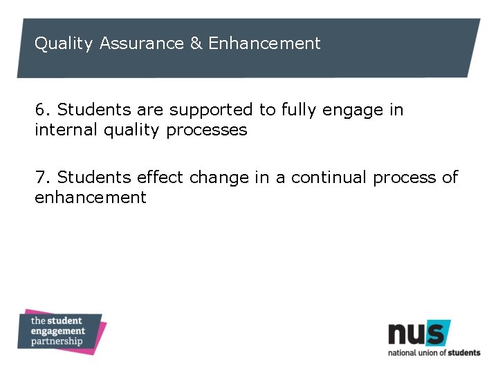 Quality Assurance & Enhancement 6. Students are supported to fully engage in internal quality