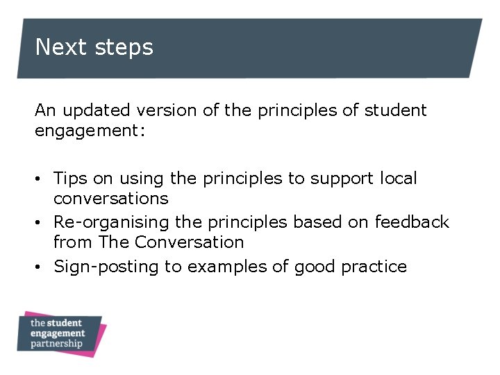 Next steps An updated version of the principles of student engagement: • Tips on