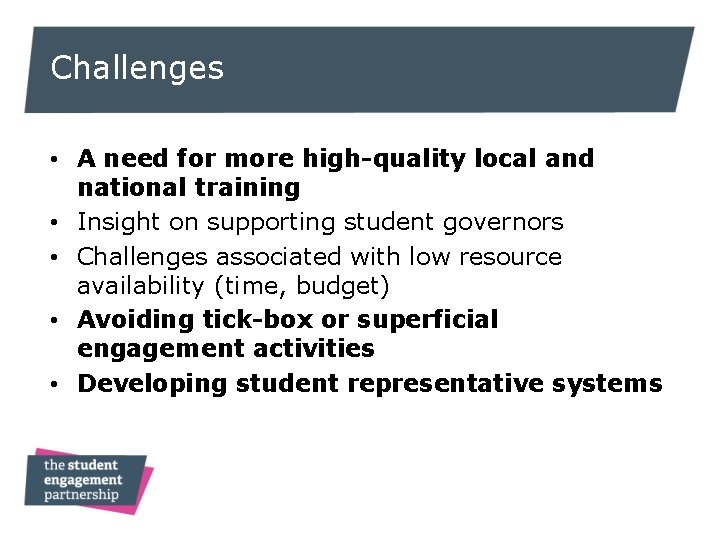 Challenges • A need for more high-quality local and national training • Insight on