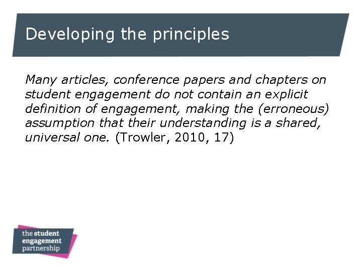 Developing the principles Many articles, conference papers and chapters on student engagement do not