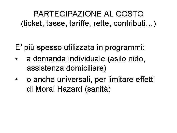 PARTECIPAZIONE AL COSTO (ticket, tasse, tariffe, rette, contributi…) E’ più spesso utilizzata in programmi: