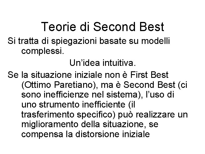 Teorie di Second Best Si tratta di spiegazioni basate su modelli complessi. Un’idea intuitiva.