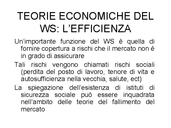 TEORIE ECONOMICHE DEL WS: L’EFFICIENZA Un’importante funzione del WS è quella di fornire copertura