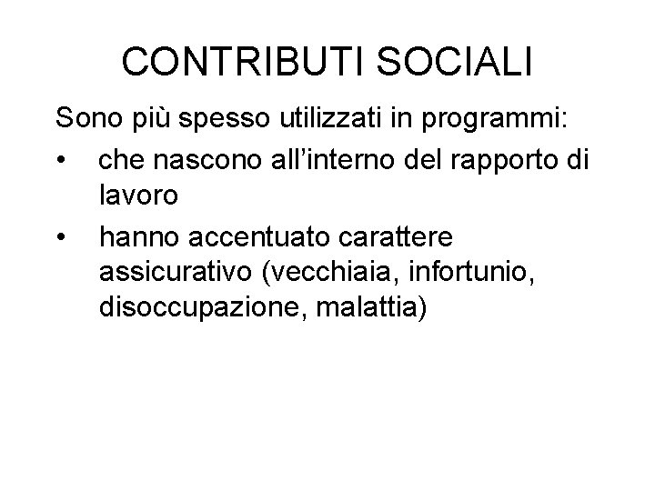 CONTRIBUTI SOCIALI Sono più spesso utilizzati in programmi: • che nascono all’interno del rapporto