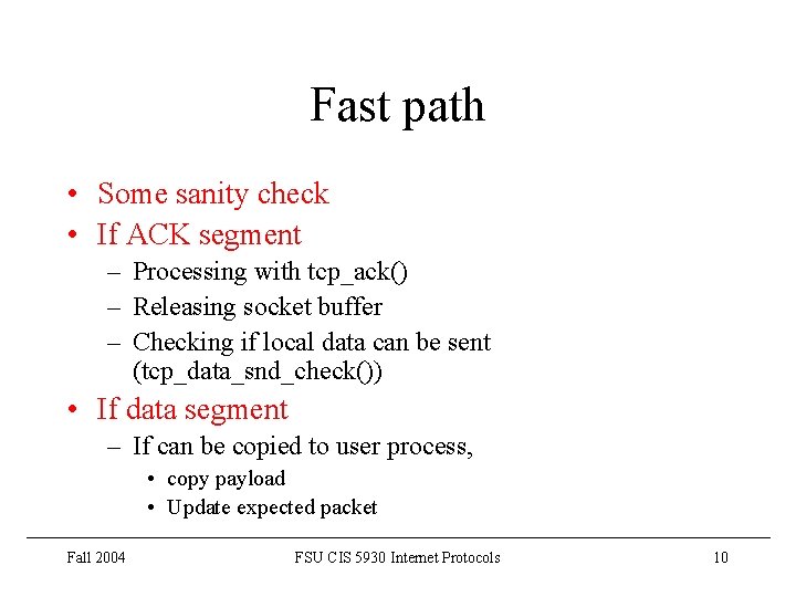 Fast path • Some sanity check • If ACK segment – Processing with tcp_ack()