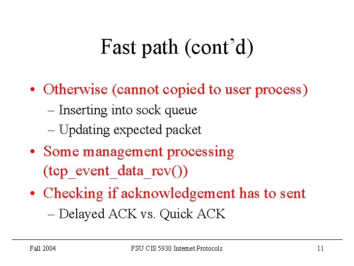 Fast path (cont’d) • Otherwise (cannot copied to user process) – Inserting into sock