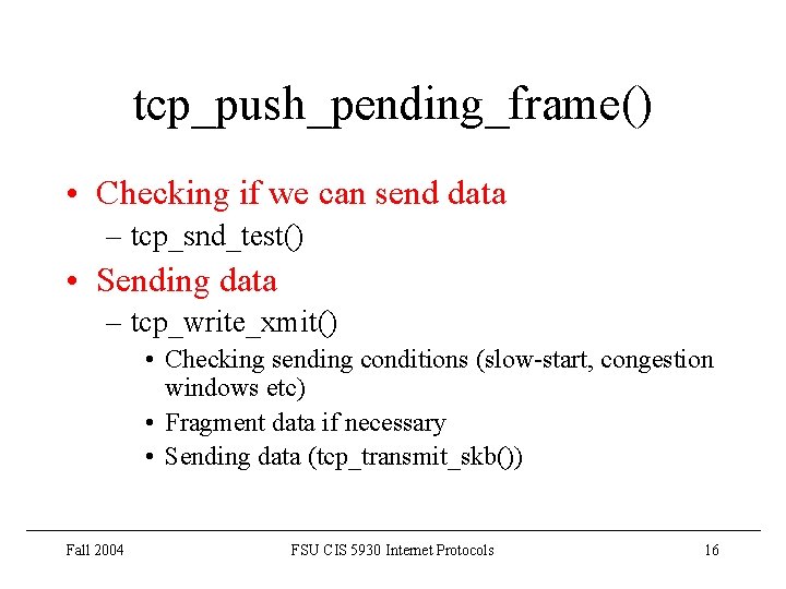 tcp_push_pending_frame() • Checking if we can send data – tcp_snd_test() • Sending data –