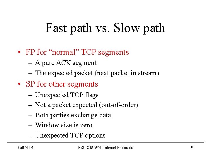 Fast path vs. Slow path • FP for “normal” TCP segments – A pure