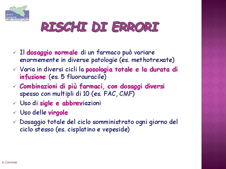 RISCHI DI ERRORI ü ü ü A. Colombo Il dosaggio normale di un farmaco