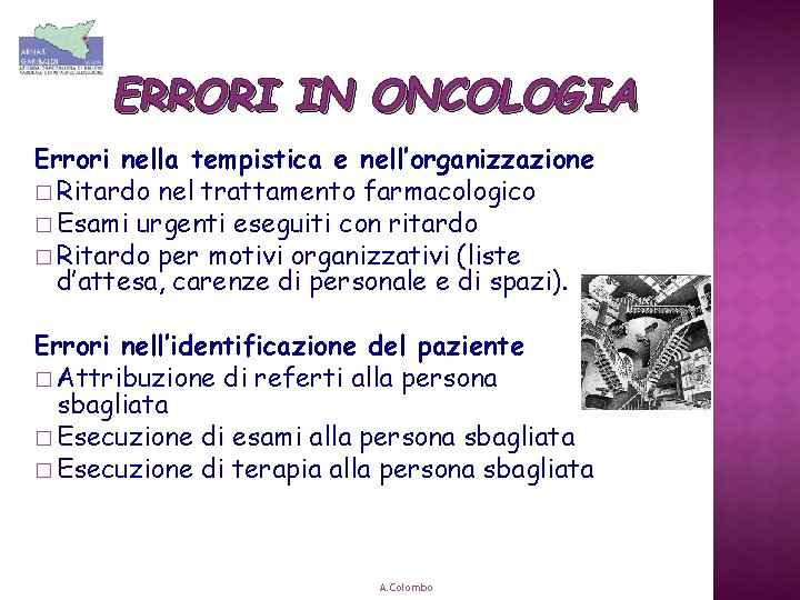 ERRORI IN ONCOLOGIA Errori nella tempistica e nell’organizzazione � Ritardo nel trattamento farmacologico �