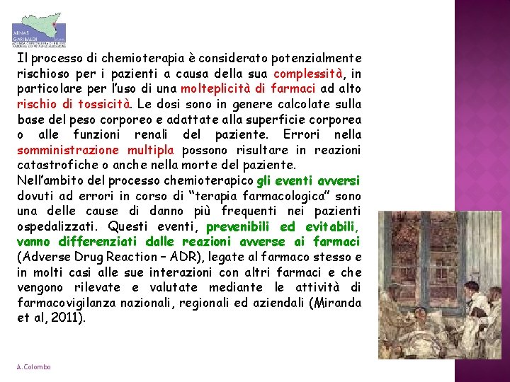 Il processo di chemioterapia è considerato potenzialmente rischioso per i pazienti a causa della