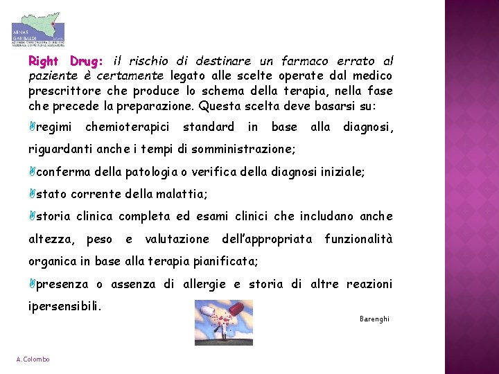 Right Drug: il rischio di destinare un farmaco errato al paziente è certamente legato