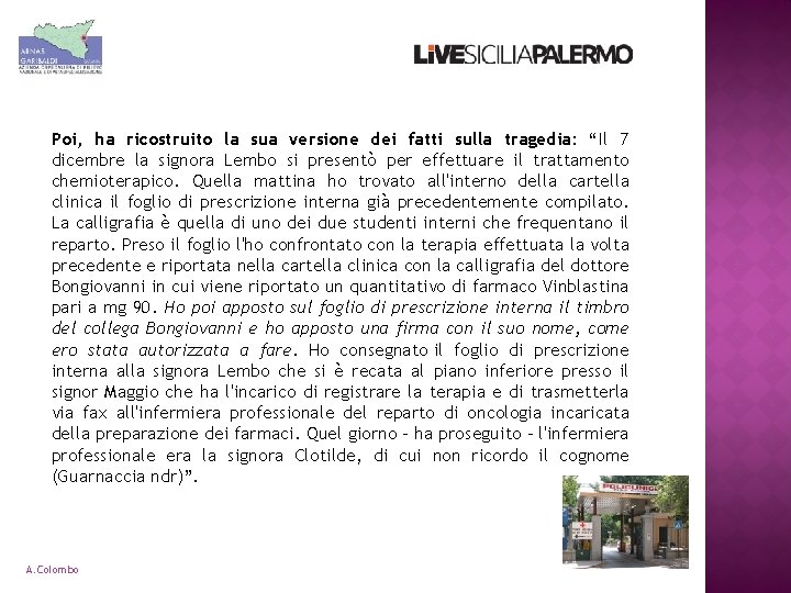 Poi, ha ricostruito la sua versione dei fatti sulla tragedia: “Il 7 dicembre la