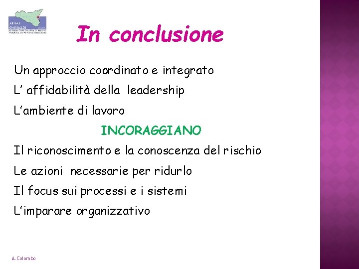 In conclusione Un approccio coordinato e integrato L’ affidabilità della leadership L’ambiente di lavoro