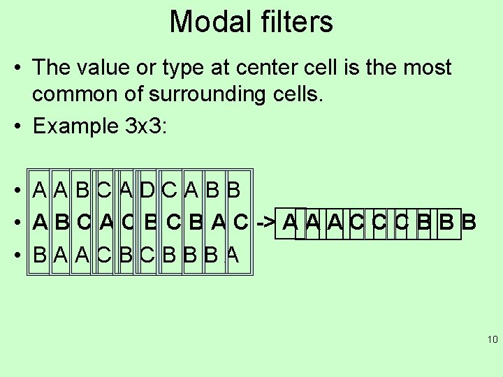 Modal filters • The value or type at center cell is the most common