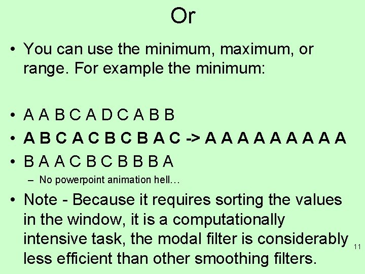 Or • You can use the minimum, maximum, or range. For example the minimum: