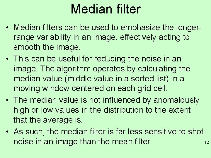 Median filter • Median filters can be used to emphasize the longerrange variability in