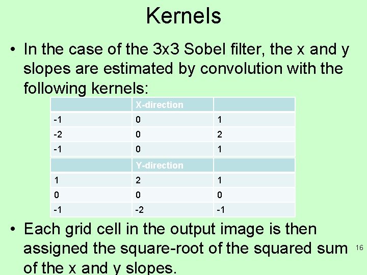 Kernels • In the case of the 3 x 3 Sobel filter, the x