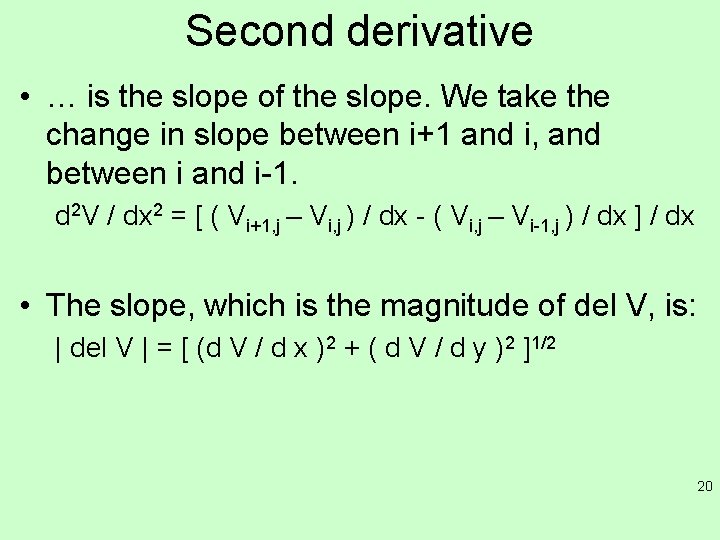 Second derivative • … is the slope of the slope. We take the change