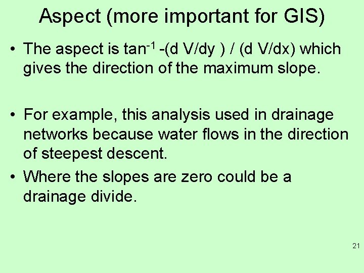 Aspect (more important for GIS) • The aspect is tan-1 -(d V/dy ) /