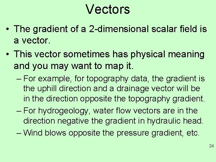 Vectors • The gradient of a 2 -dimensional scalar field is a vector. •