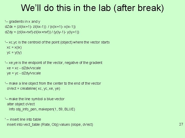 We’ll do this in the lab (after break) '-- gradients in x and y We’ll do this in the lab (after break) '-- gradients in x and y