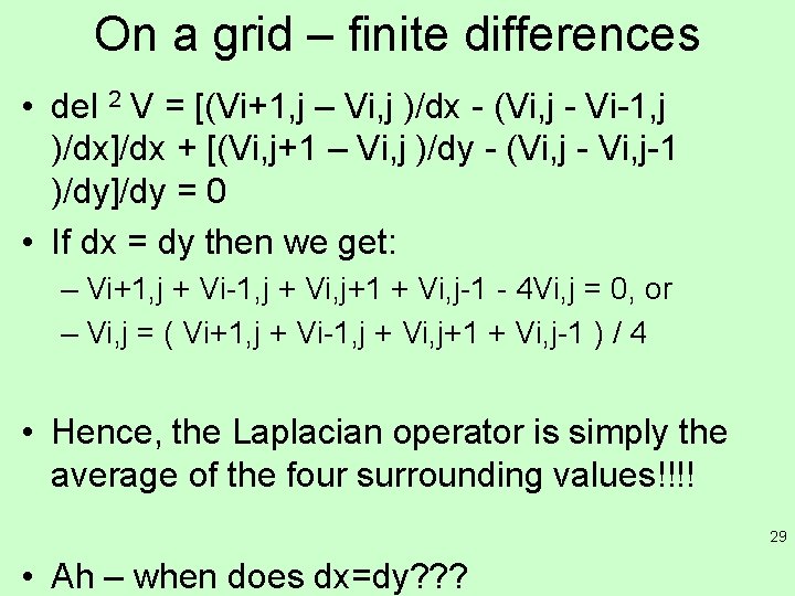 On a grid – finite differences • del 2 V = [(Vi+1, j –