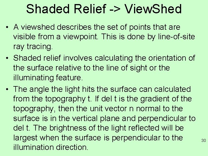 Shaded Relief -> View. Shed • A viewshed describes the set of points that