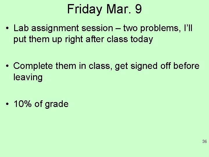 Friday Mar. 9 • Lab assignment session – two problems, I’ll put them up