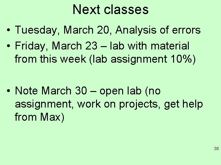 Next classes • Tuesday, March 20, Analysis of errors • Friday, March 23 –