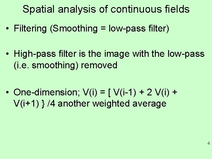 Spatial analysis of continuous fields • Filtering (Smoothing = low-pass filter) • High-pass filter