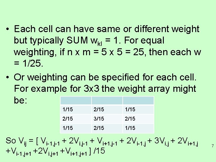  • Each cell can have same or different weight but typically SUM wkl