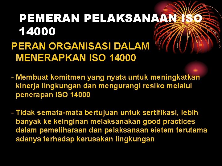 PEMERAN PELAKSANAAN ISO 14000 PERAN ORGANISASI DALAM MENERAPKAN ISO 14000 - Membuat komitmen yang