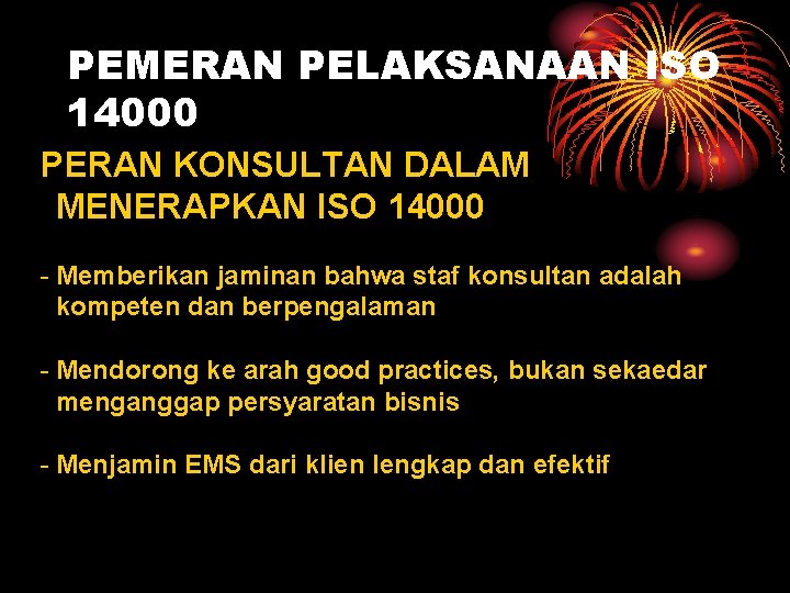 PEMERAN PELAKSANAAN ISO 14000 PERAN KONSULTAN DALAM MENERAPKAN ISO 14000 - Memberikan jaminan bahwa