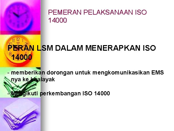 PEMERAN PELAKSANAAN ISO 14000 PERAN LSM DALAM MENERAPKAN ISO 14000 - memberikan dorongan untuk