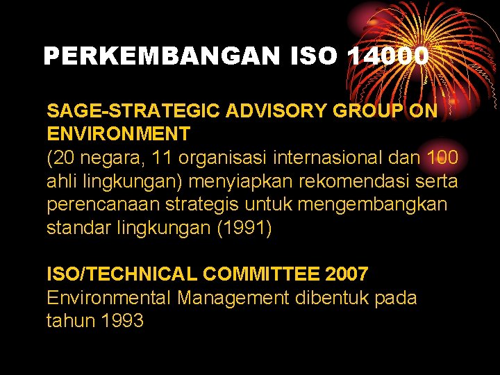 PERKEMBANGAN ISO 14000 SAGE-STRATEGIC ADVISORY GROUP ON ENVIRONMENT (20 negara, 11 organisasi internasional dan