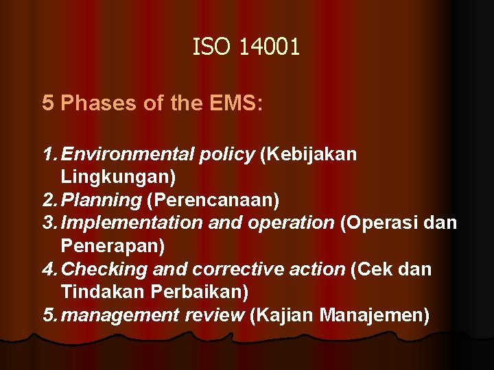 ISO 14001 5 Phases of the EMS: 1. Environmental policy (Kebijakan Lingkungan) 2. Planning