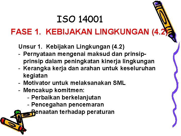 ISO 14001 FASE 1. KEBIJAKAN LINGKUNGAN (4. 2) Unsur 1. Kebijakan Lingkungan (4. 2)