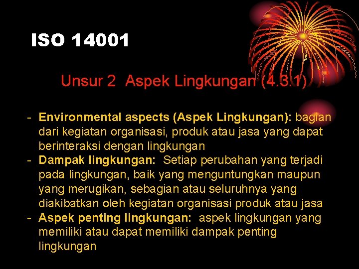ISO 14001 Unsur 2 Aspek Lingkungan (4. 3. 1) - Environmental aspects (Aspek Lingkungan):