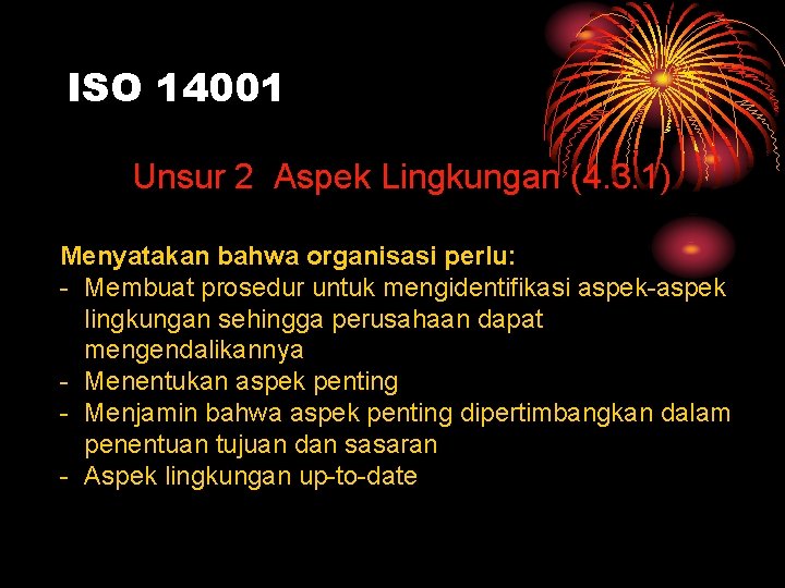 ISO 14001 Unsur 2 Aspek Lingkungan (4. 3. 1) Menyatakan bahwa organisasi perlu: -