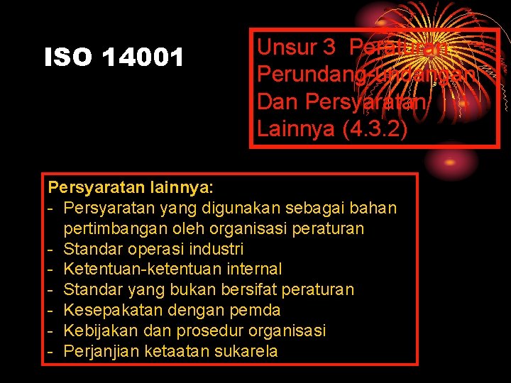 ISO 14001 Unsur 3 Peraturan Perundang-undangan Dan Persyaratan Lainnya (4. 3. 2) Persyaratan lainnya: