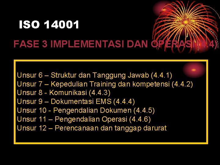 ISO 14001 FASE 3 IMPLEMENTASI DAN OPERASI (4. 4) Unsur 6 – Struktur dan