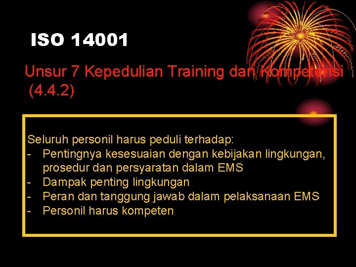 ISO 14001 Unsur 7 Kepedulian Training dan Kompetensi (4. 4. 2) Seluruh personil harus