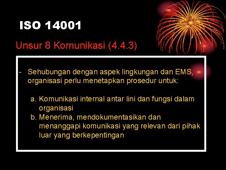 ISO 14001 Unsur 8 Komunikasi (4. 4. 3) - Sehubungan dengan aspek lingkungan dan