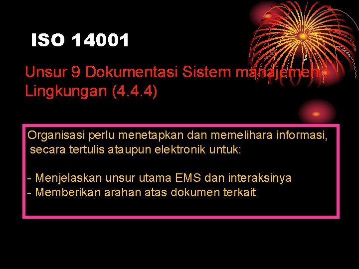 ISO 14001 Unsur 9 Dokumentasi Sistem manajemen Lingkungan (4. 4. 4) Organisasi perlu menetapkan
