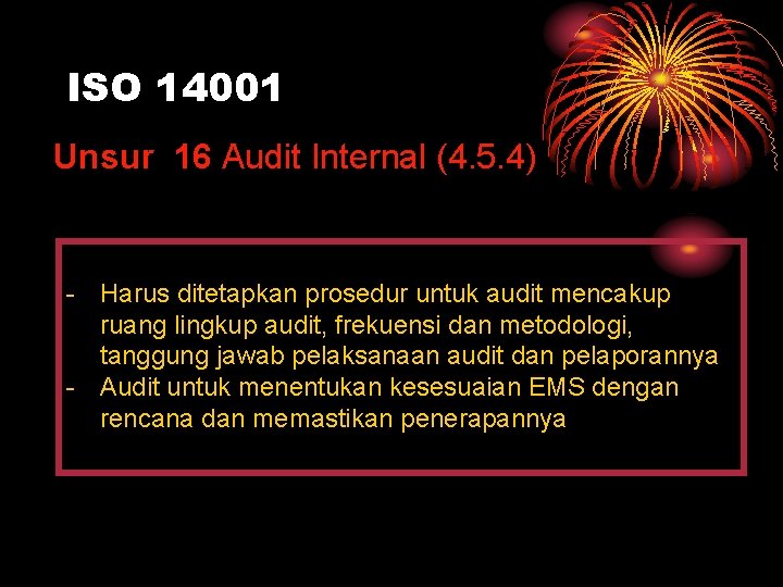 ISO 14001 Unsur 16 Audit Internal (4. 5. 4) - Harus ditetapkan prosedur untuk